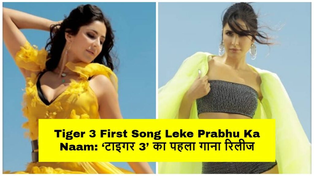 Tiger 3 First Song Leke Prabhu Ka Naam