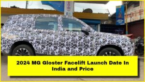 2024 MG Gloster Facelift Launch Date In India and Price