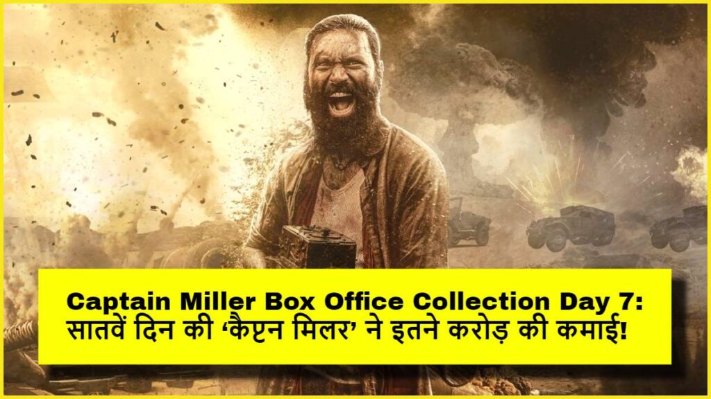 Captain Miller Box Office Collection Day 7