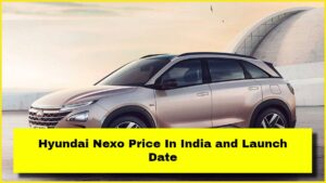 Hyundai Nexo Price In India and Launch Date