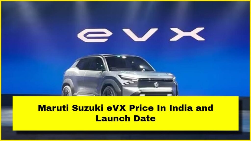 Maruti Suzuki eVX Price In India and Launch Date