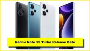 Redmi Note 13 Turbo Release Date
