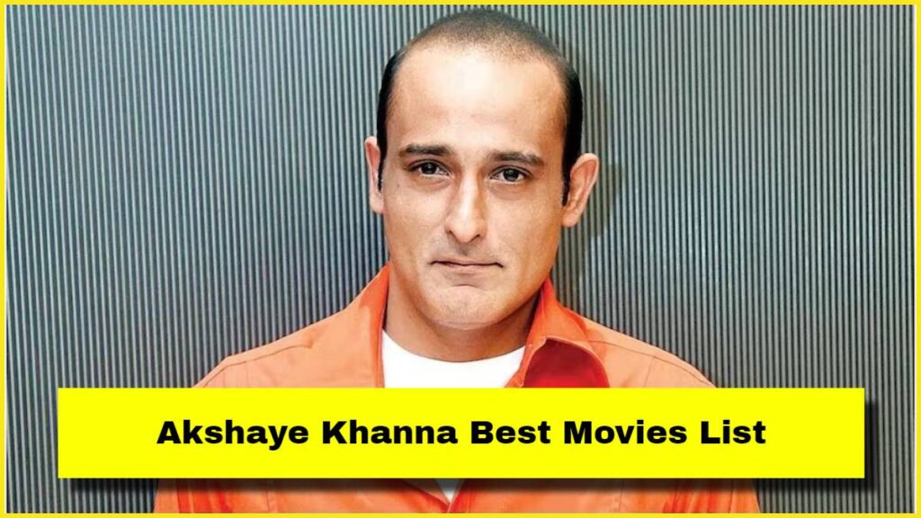 Akshaye Khanna Best Movies List