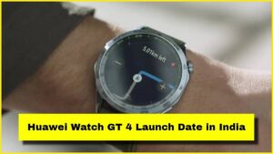 Huawei Watch GT 4 Launch Date in India